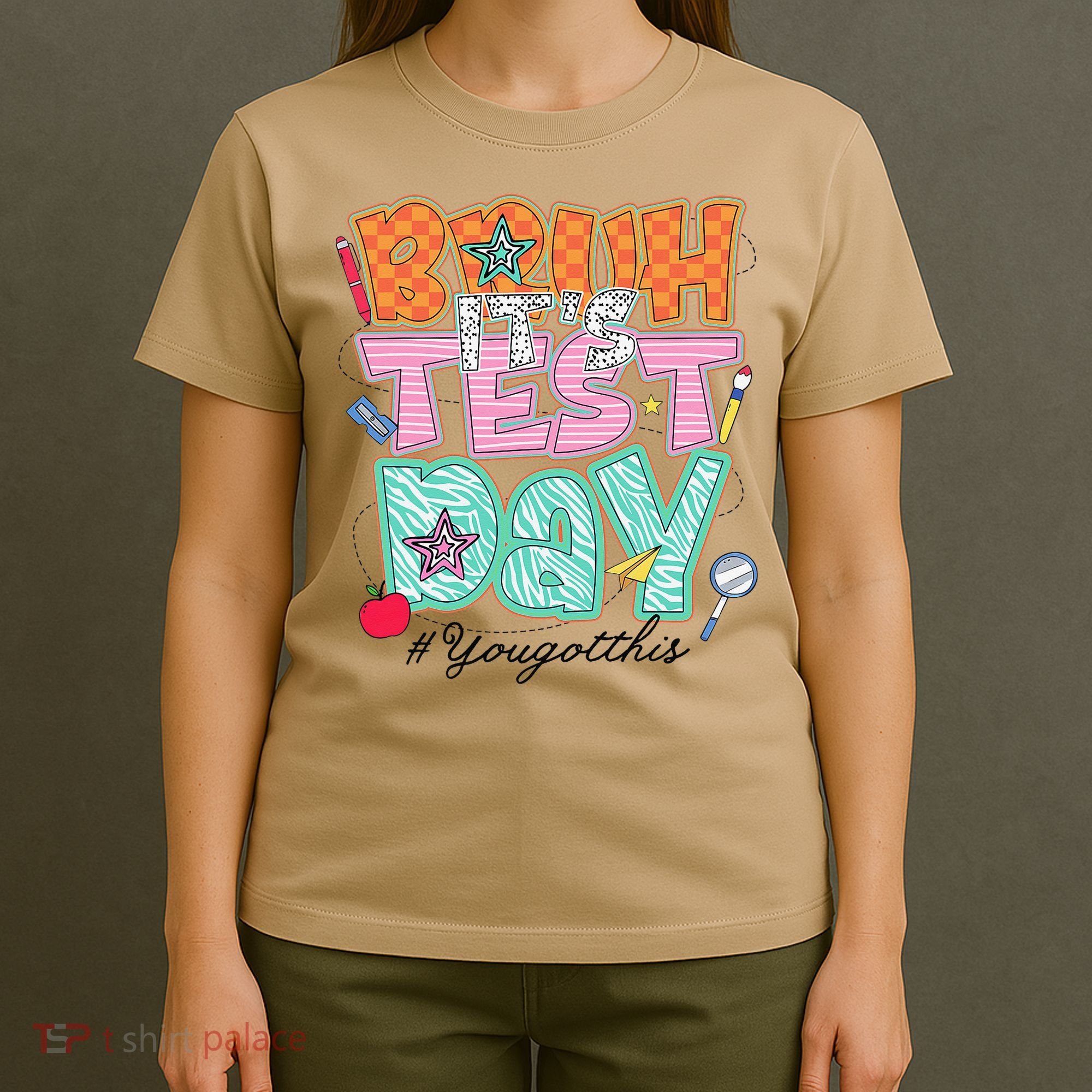 Testing Day Bruh Its Test Day You Got This Teacher Student T-Shirt