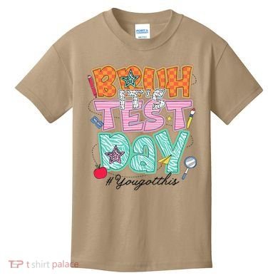 Testing Day Bruh Its Test Day You Got This Teacher Student Kids T-Shirt
