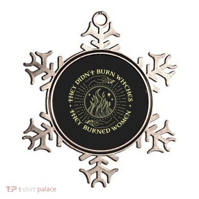 They Didn't Burn Witches They Burned Women Halloween Ornament