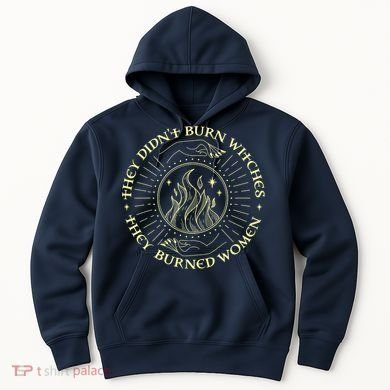 They Didn't Burn Witches They Burned Women Halloween Hoodie