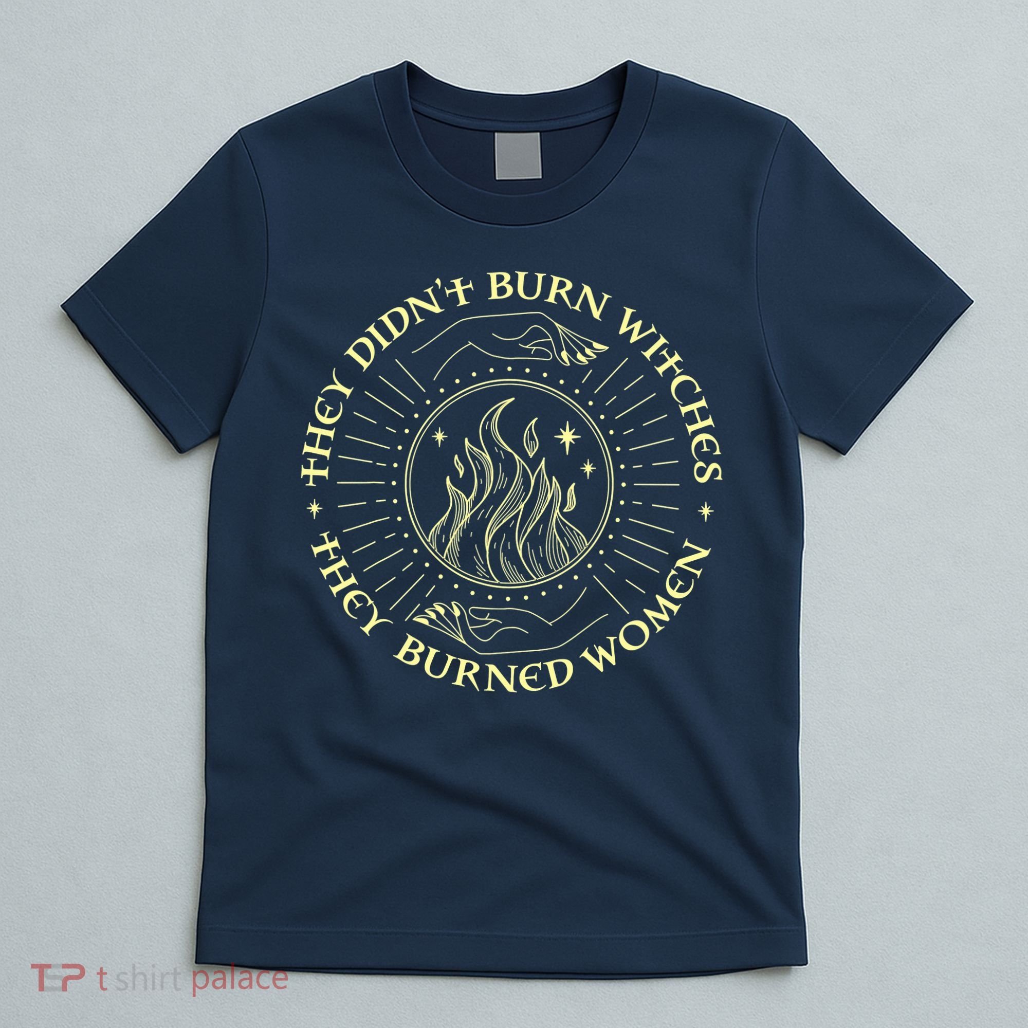 They Didn't Burn Witches They Burned Women Halloween T-Shirt