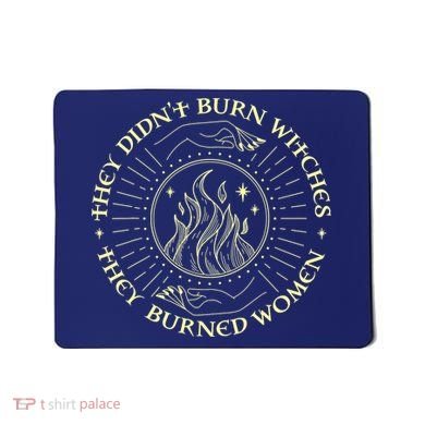They Didn't Burn Witches They Burned Women Halloween Mousepad