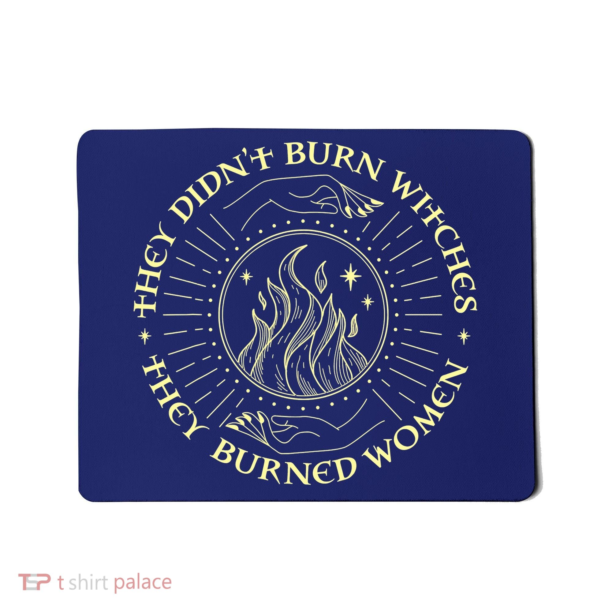 They Didn't Burn Witches They Burned Women Halloween Mousepad