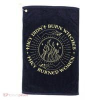 They Didn't Burn Witches They Burned Women Halloween Golf Towel thumb 0