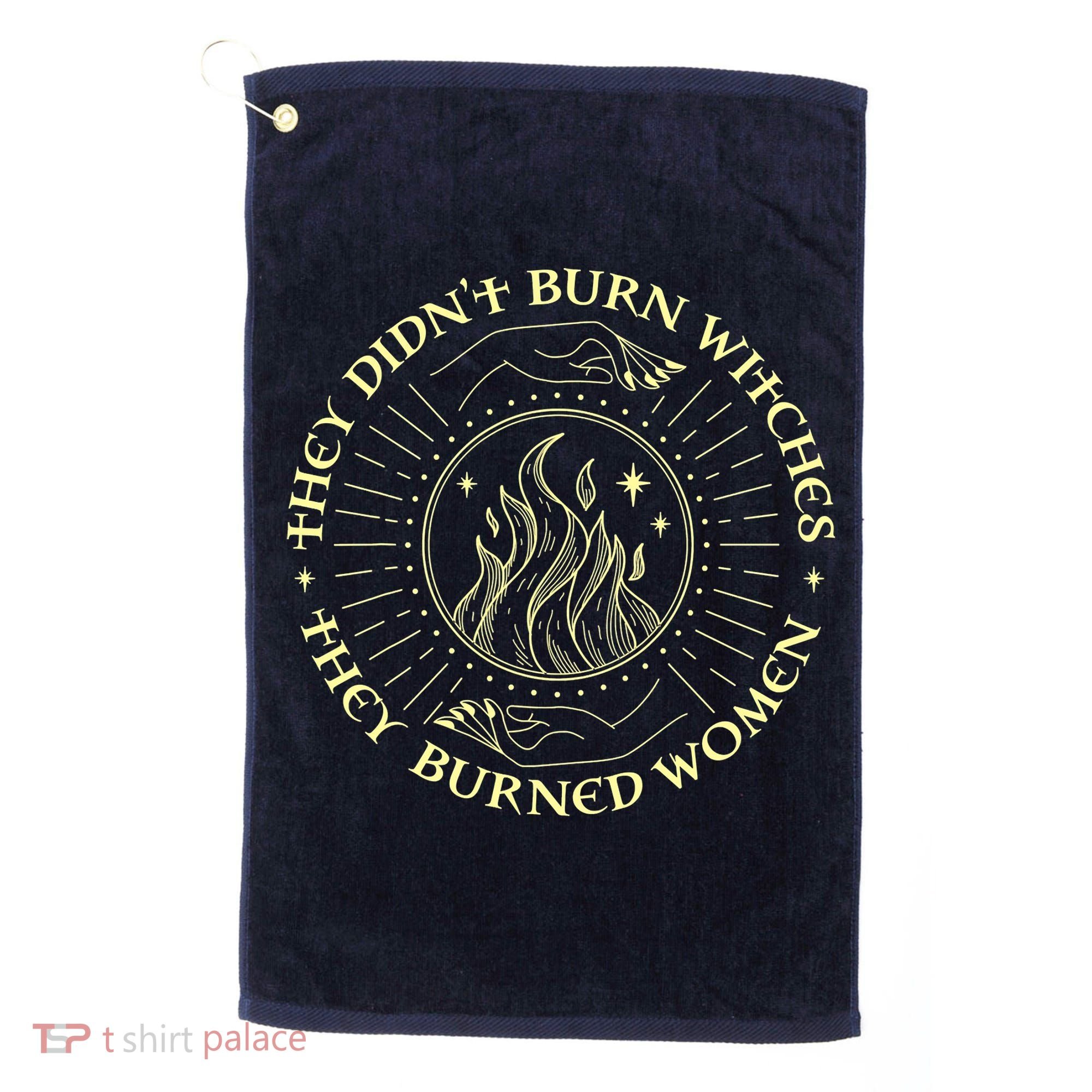 They Didn't Burn Witches They Burned Women Halloween Golf Towel