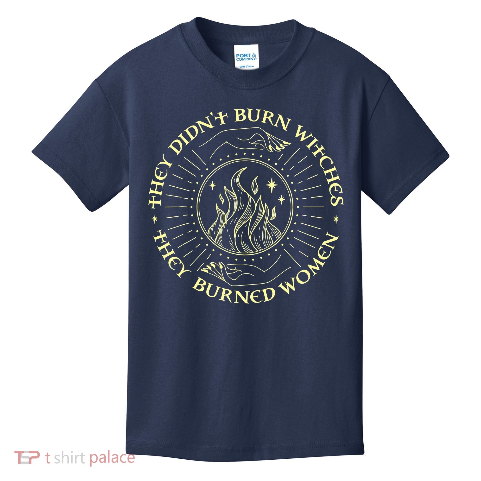 They Didn't Burn Witches They Burned Women Halloween Kids T-Shirt