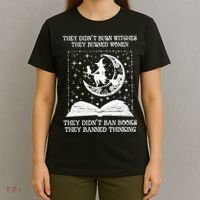 They Didn't Burn Witches They Burned T-Shirt thumb 4