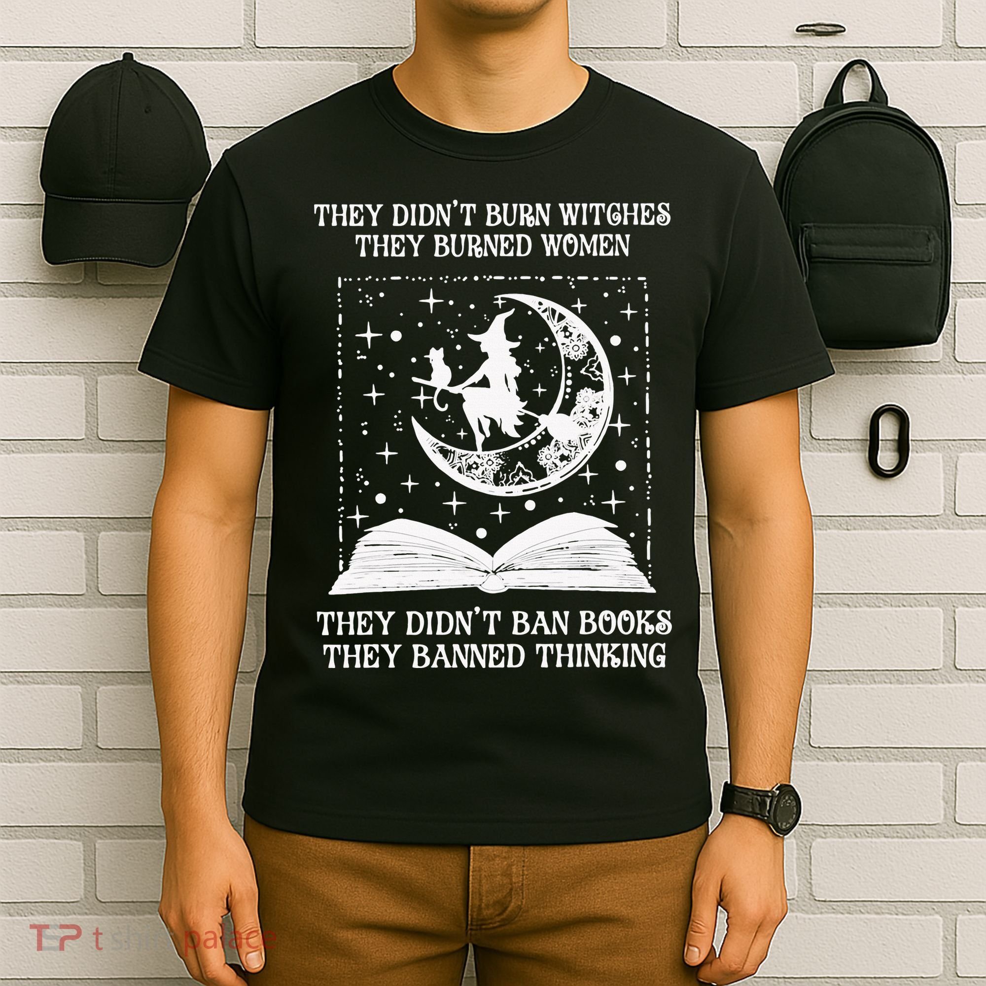 They Didn't Burn Witches They Burned T-Shirt