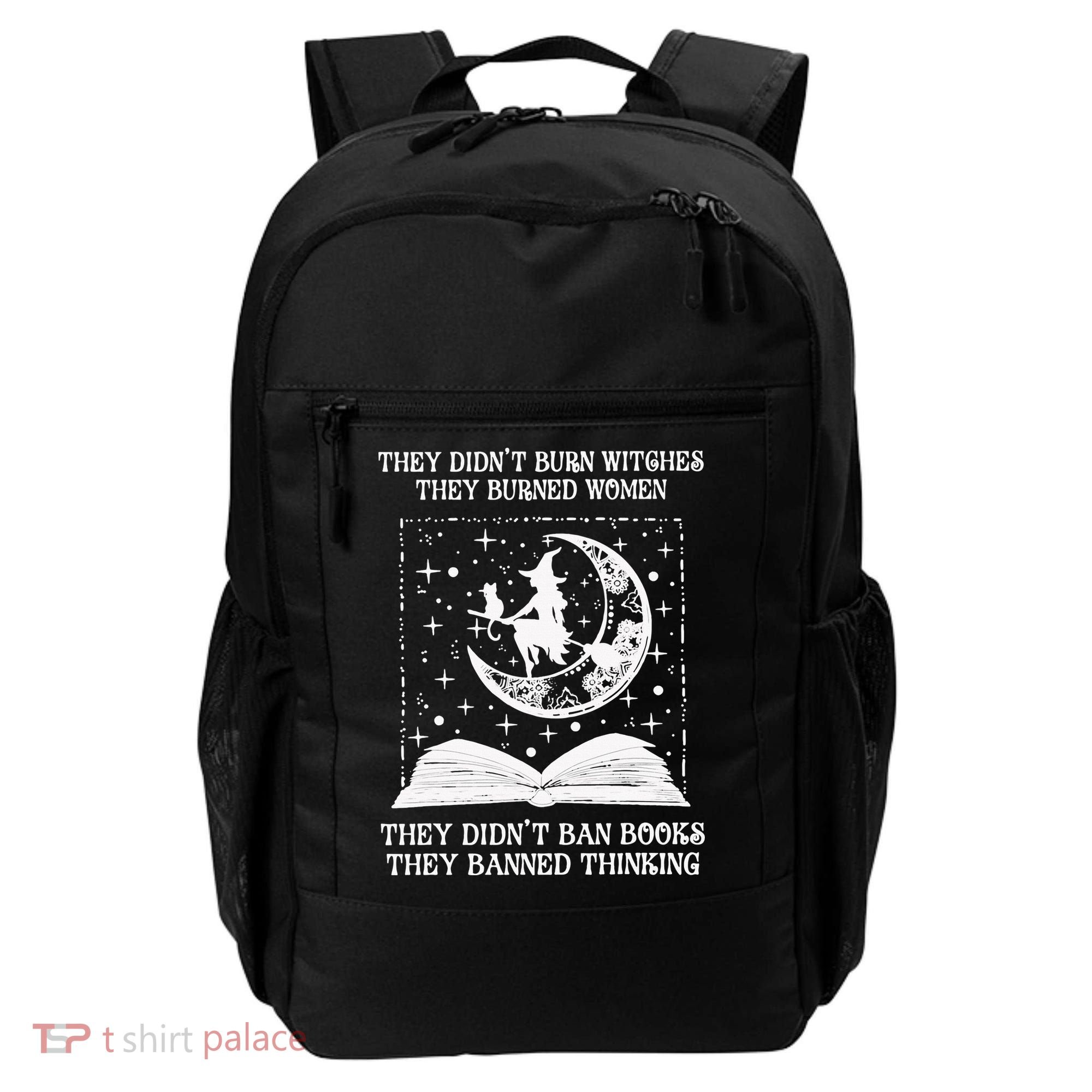 They Didn't Burn Witches They Burned Backpack