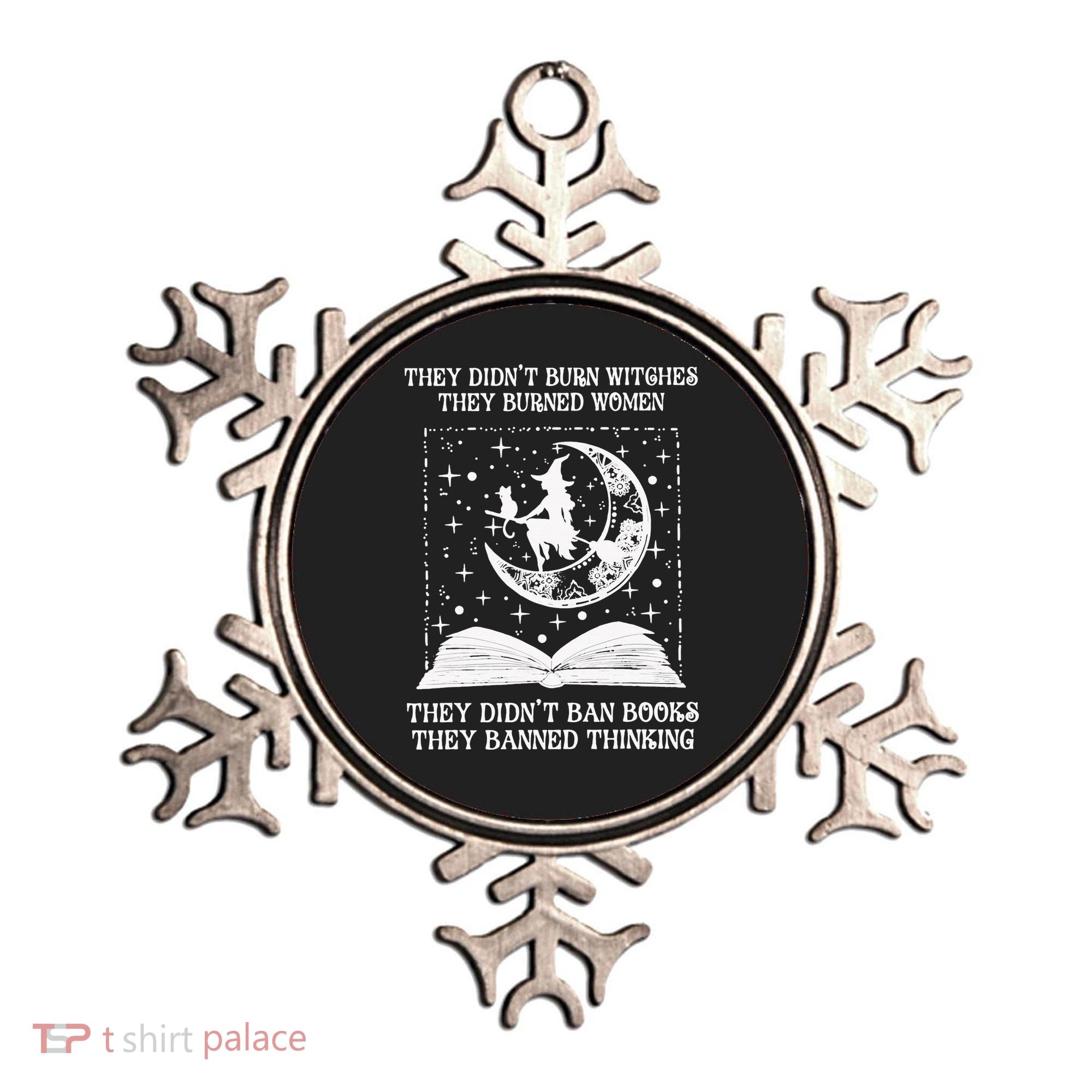 They Didn't Burn Witches They Burned Ornament