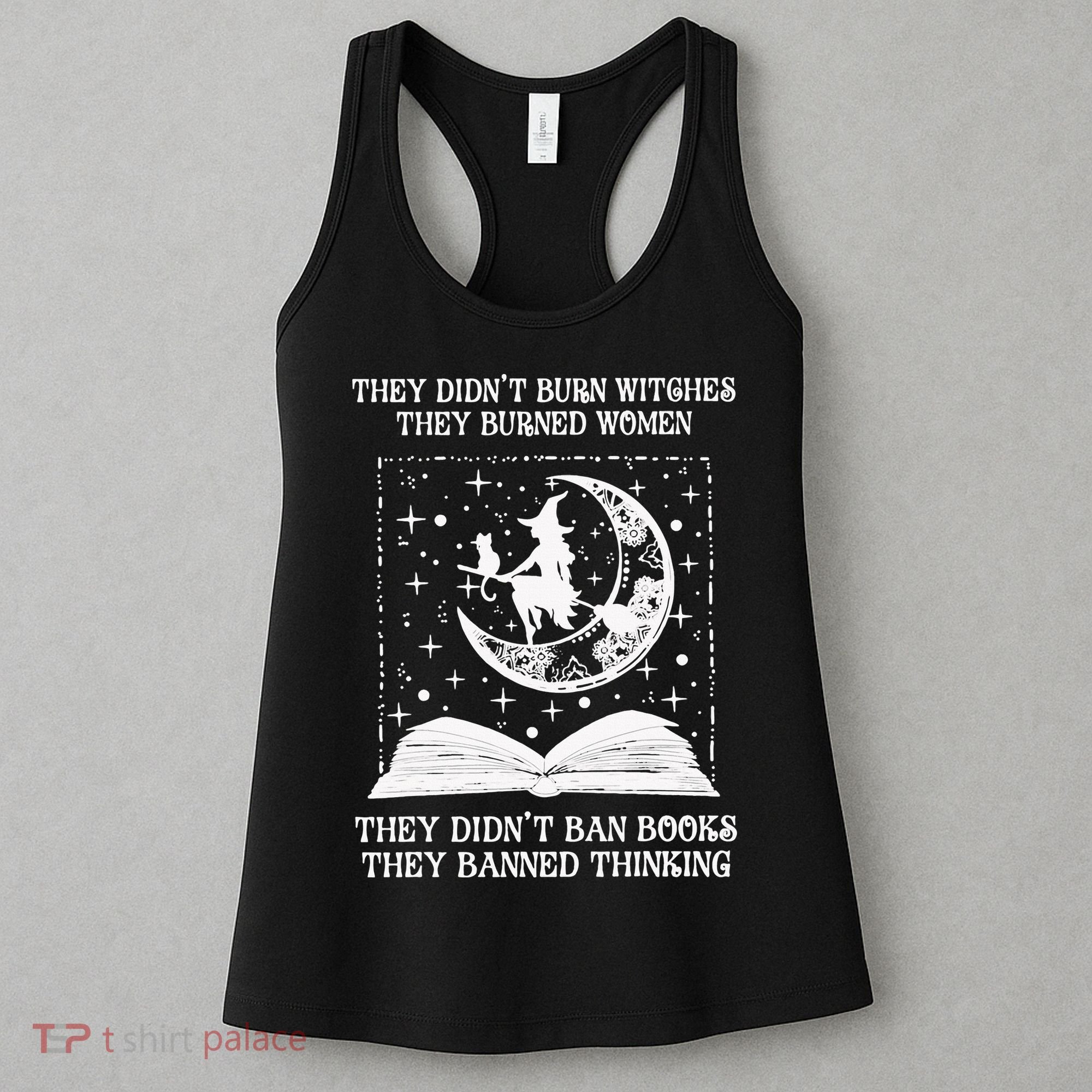 They Didn't Burn Witches They Burned Women's Tank Top