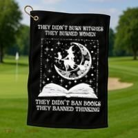 They Didn't Burn Witches They Burned Golf Towel thumb 1