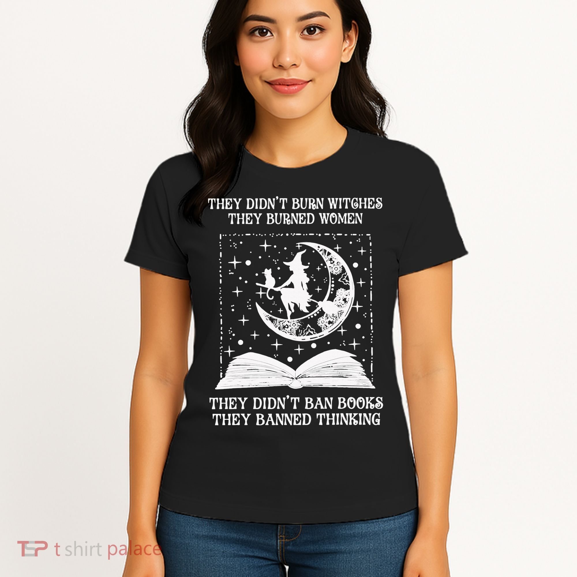They Didn't Burn Witches They Burned Women's T-Shirt
