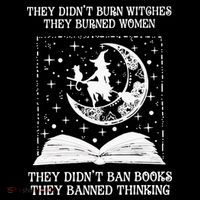 They Didn't Burn Witches They Burned Women's T-Shirt thumb 6