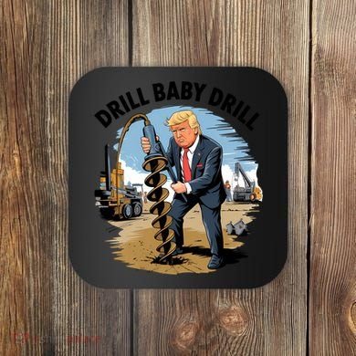 Trump Drill Baby Drill Coaster