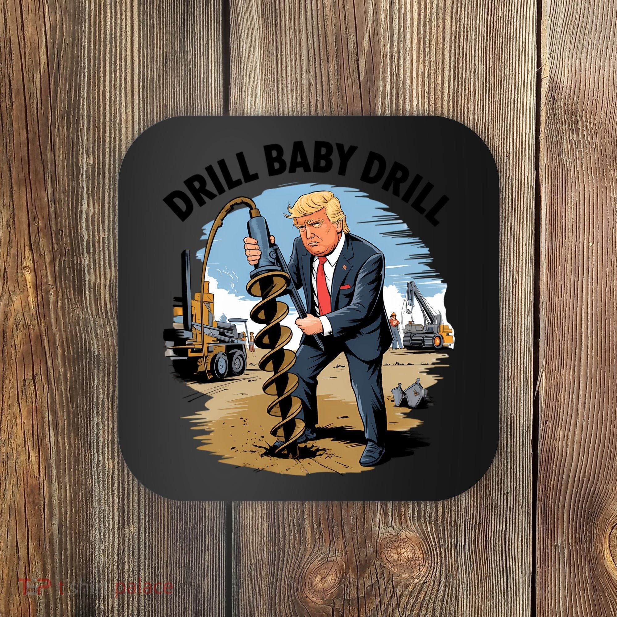 Trump Drill Baby Drill Coaster