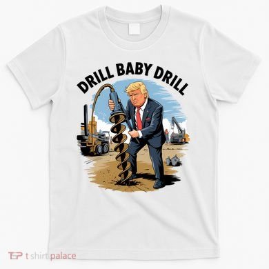 Trump Drill Baby Drill T-Shirt