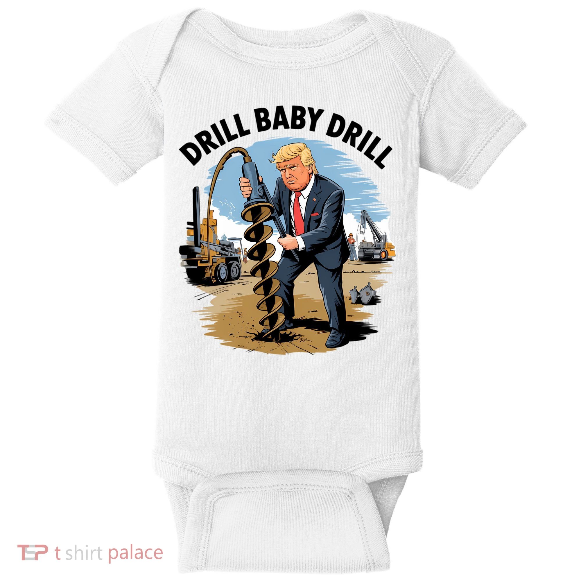 Trump Drill Baby Drill Baby Bodysuit
