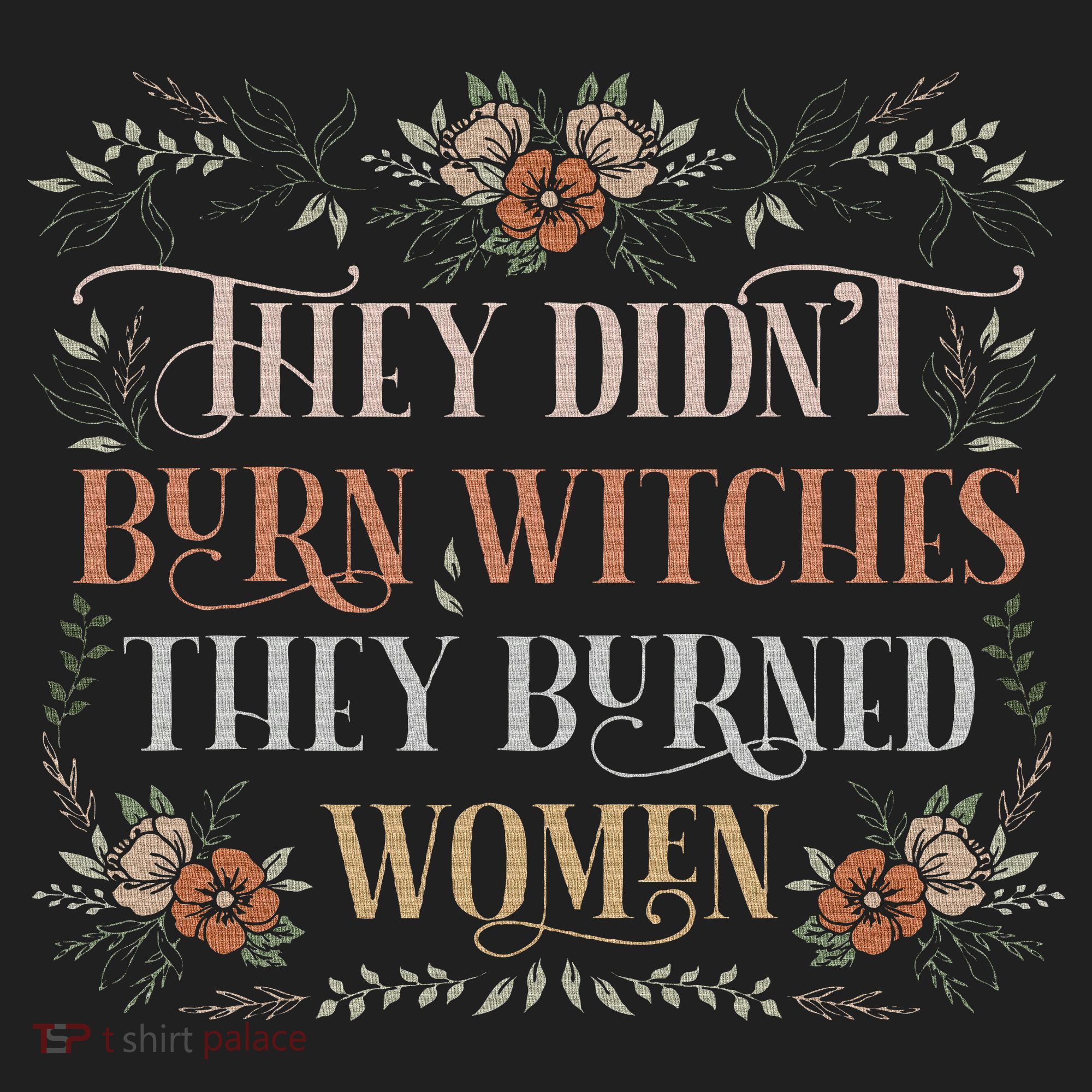 They Didn't Burn Witches They Burned Women Feminist Witch Women's Sweatshirt