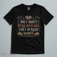 They Didn't Burn Witches They Burned Women Feminist Witch T-Shirt thumb 5