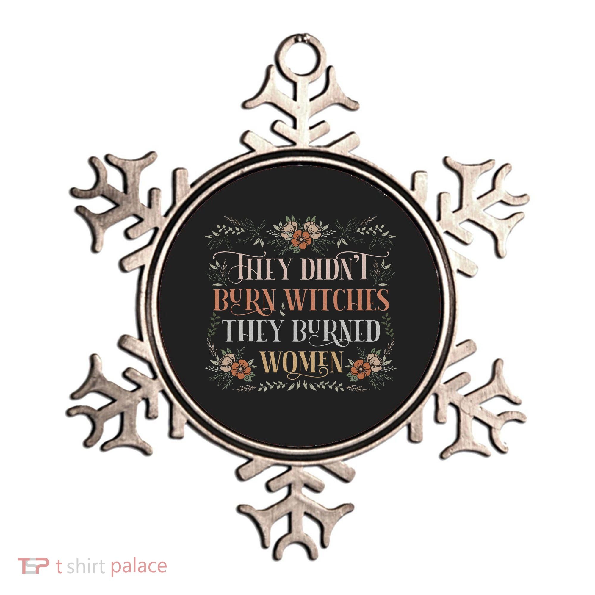 They Didn't Burn Witches They Burned Women Feminist Witch Ornament