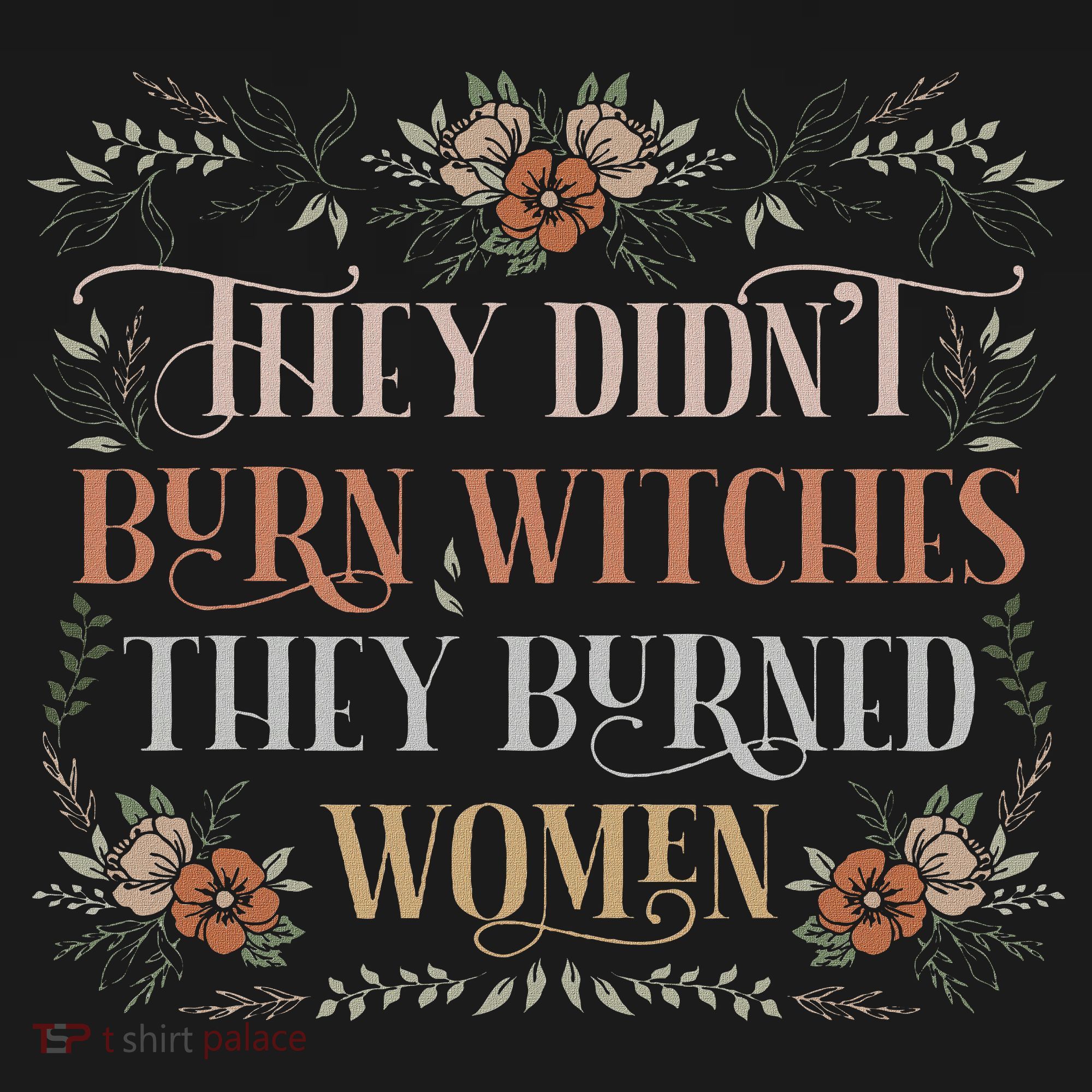 They Didn't Burn Witches They Burned Women Feminist Witch Women's Tank Top