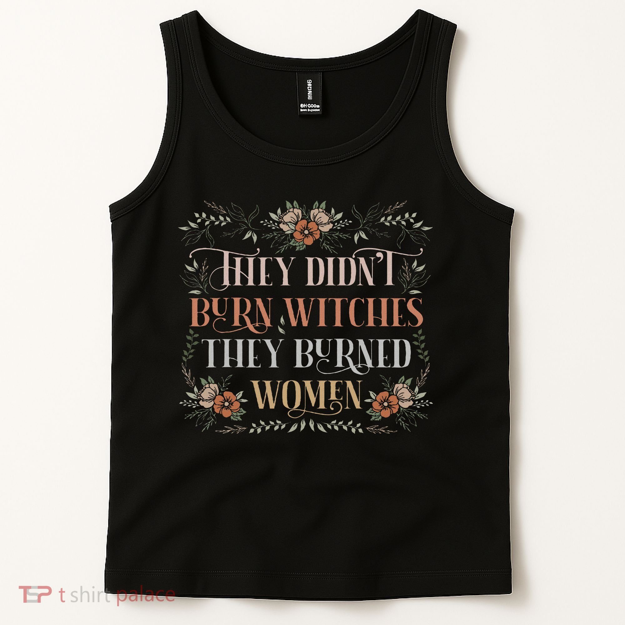 They Didn't Burn Witches They Burned Women Feminist Witch Tank Top