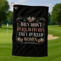They Didn't Burn Witches They Burned Women Feminist Witch Golf Towel thumb 1