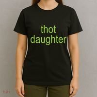 Thot Daughter Brat Dark Humor Joke 365 Partygirl T-Shirt thumb 4