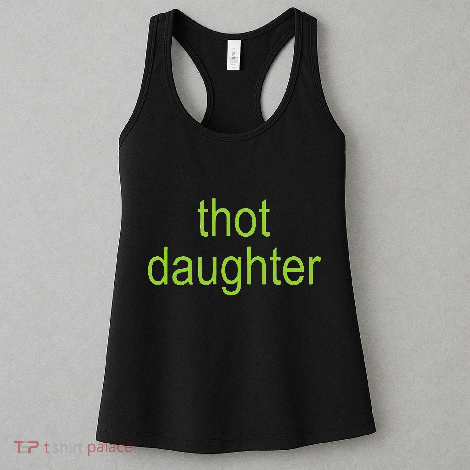 Thot Daughter Brat Dark Humor Joke 365 Partygirl Women's Tank Top