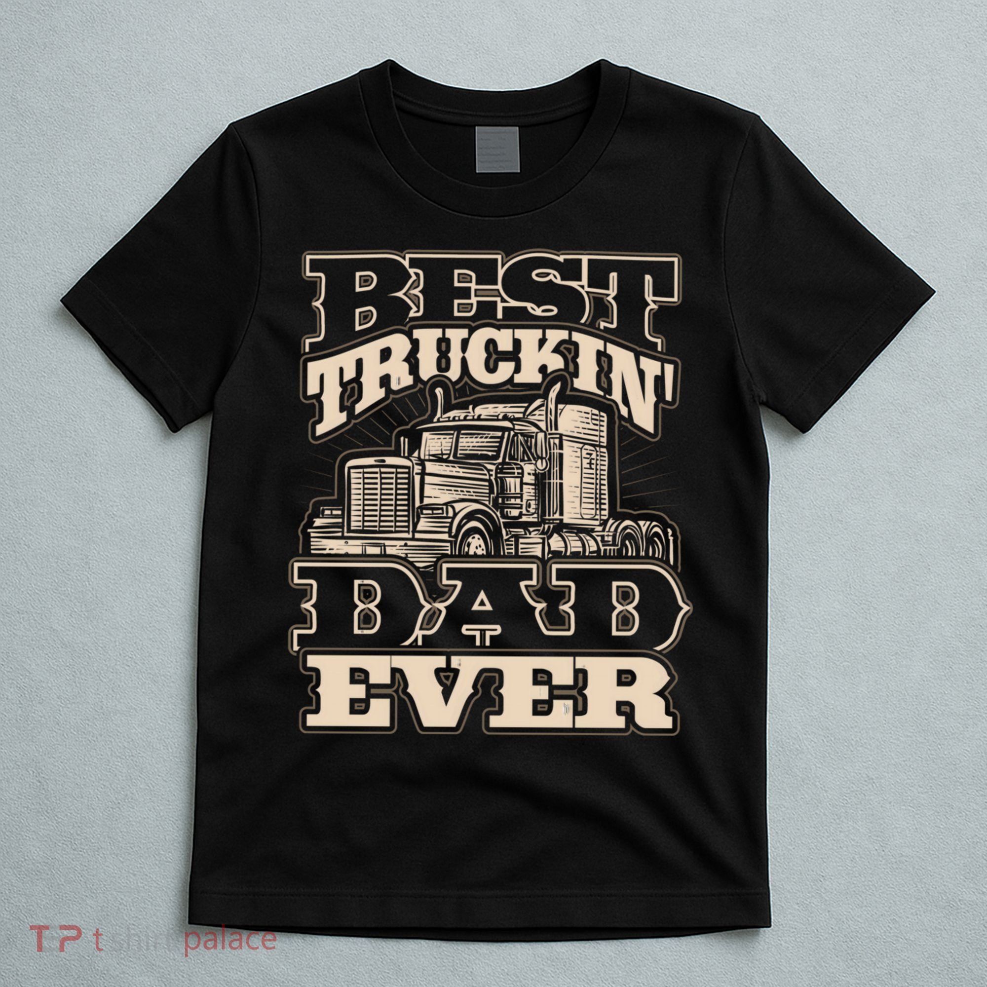 Truck Driver Best Trucking Dad Ever Trucker Fathers Day T-Shirt