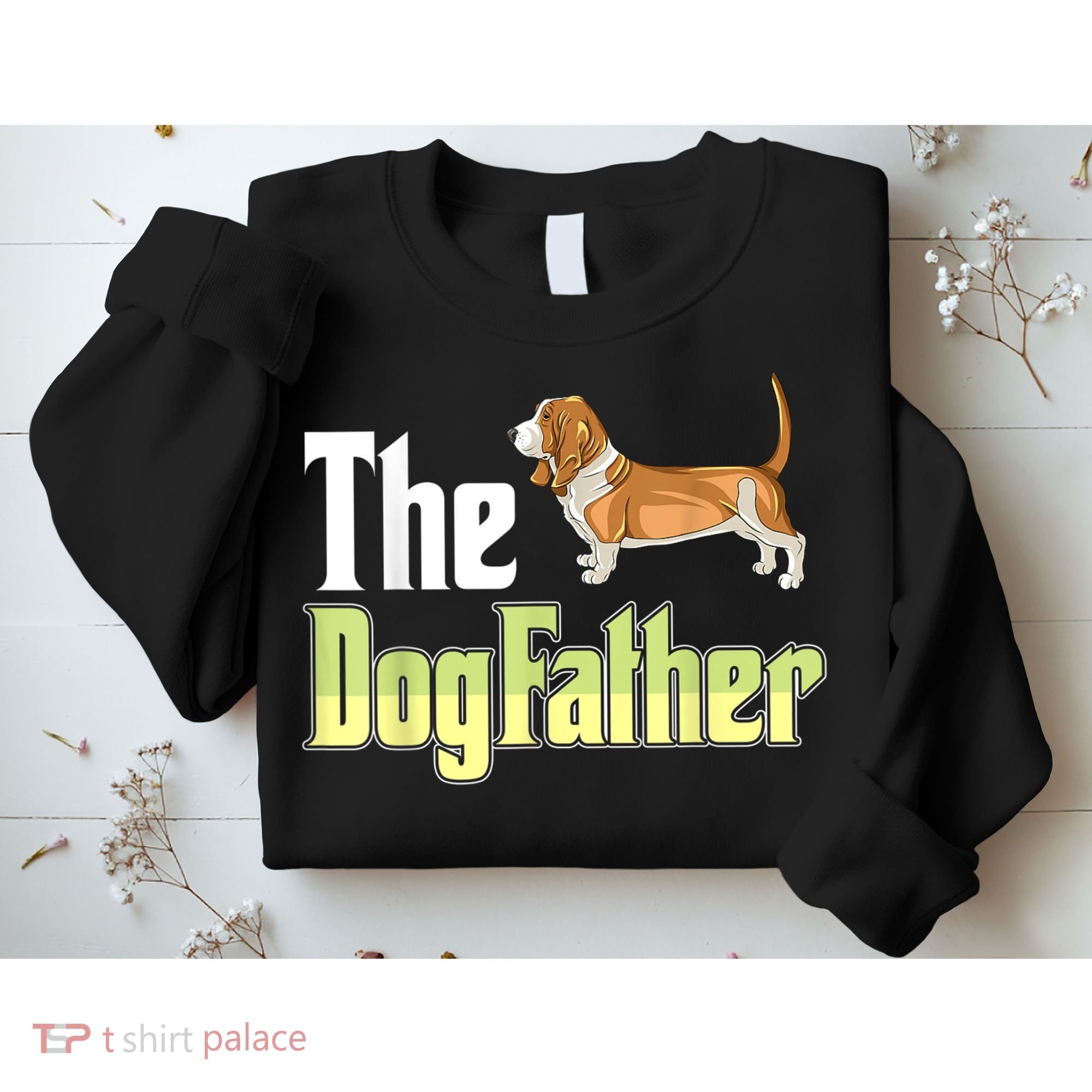 The Dogfather Basset Hound Funny Dog Owner Father’ Day Sweatshirt