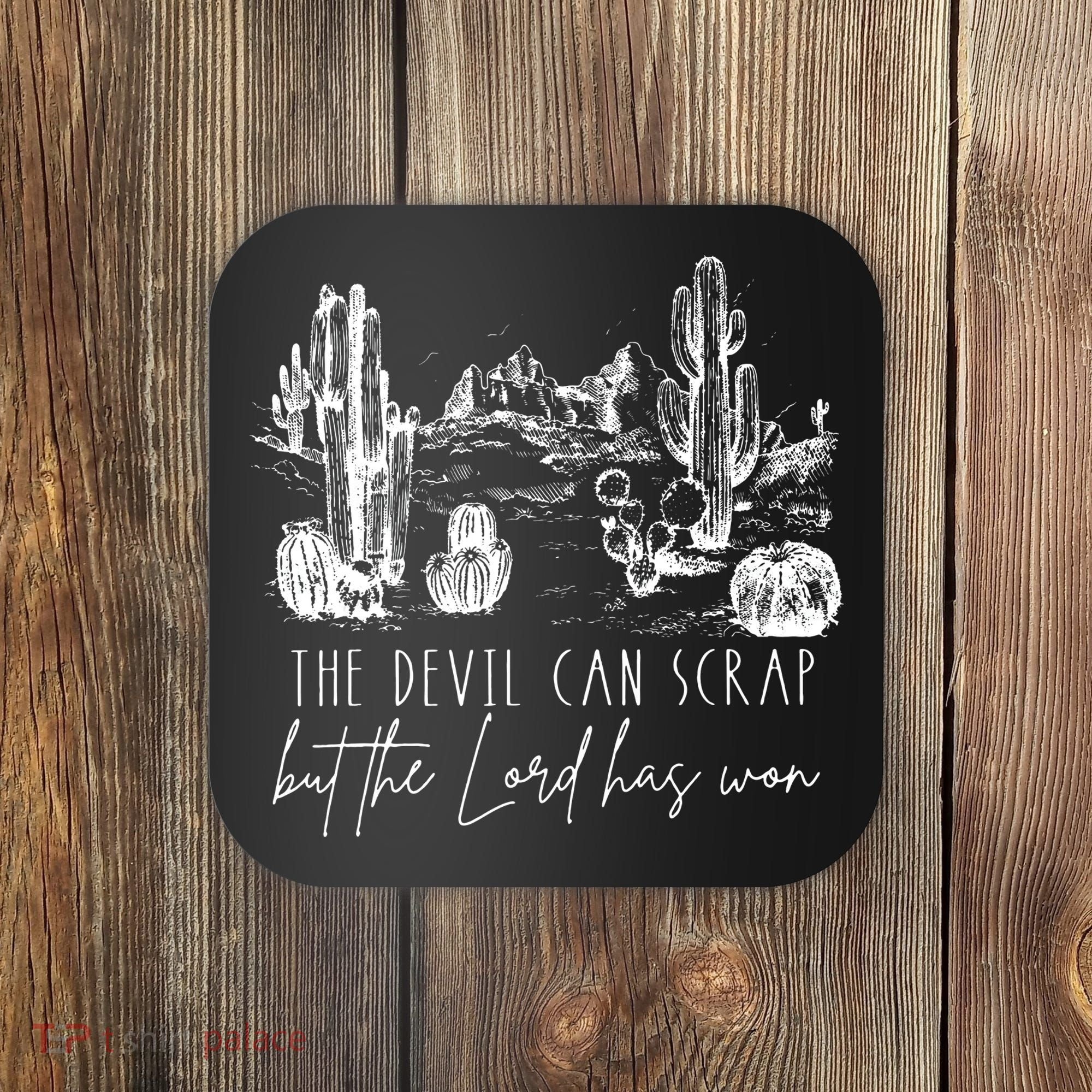 The Devil Can Scrap But The Lord Has Won Country Western Coaster