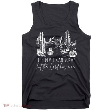 The Devil Can Scrap But The Lord Has Won Country Western Tank Top