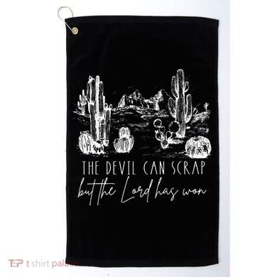 The Devil Can Scrap But The Lord Has Won Country Western Golf Towel
