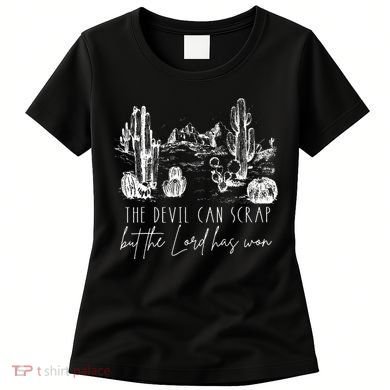 The Devil Can Scrap But The Lord Has Won Country Western Women's T-Shirt