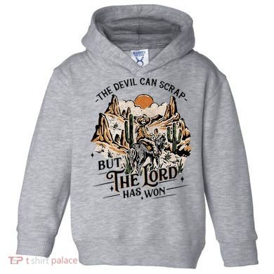 The Devil Can Scrap But The Lord Has Won Country Music Toddler Hoodie