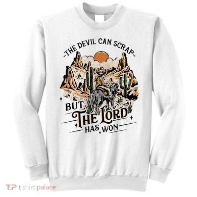 The Devil Can Scrap But The Lord Has Won Country Music Sweatshirt