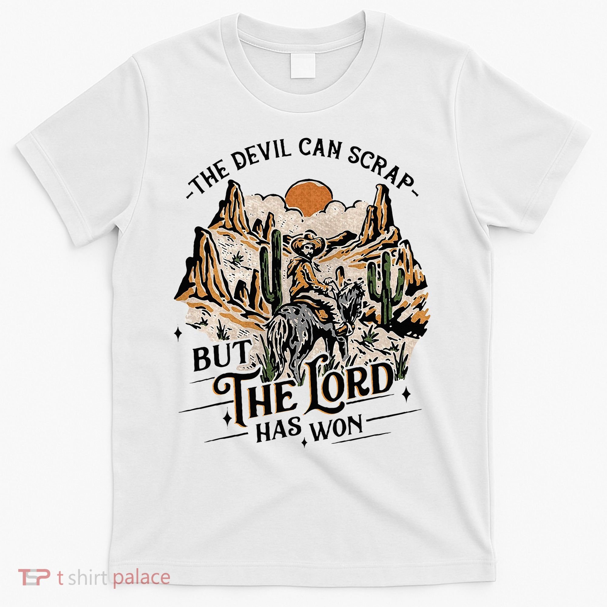 The Devil Can Scrap But The Lord Has Won Country Music T-Shirt
