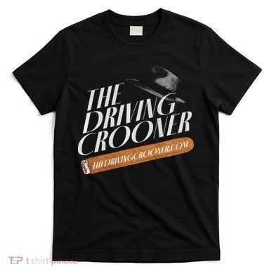 The Driving Crooner I Think You Should Leave  T-Shirt
