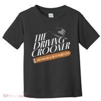 The Driving Crooner I Think You Should Leave  Toddler T-Shirt thumb 0