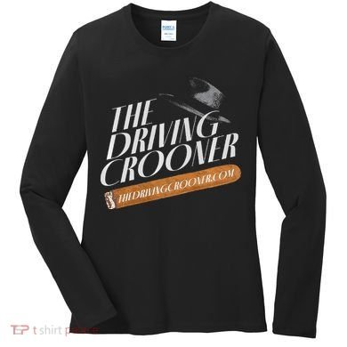 The Driving Crooner I Think You Should Leave  Women's Long Sleeve Shirt