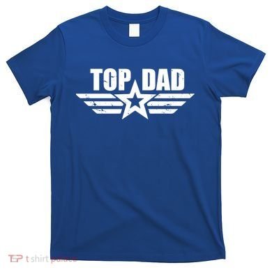 Top Dad Cool Fathers Day Gift T-Shirt