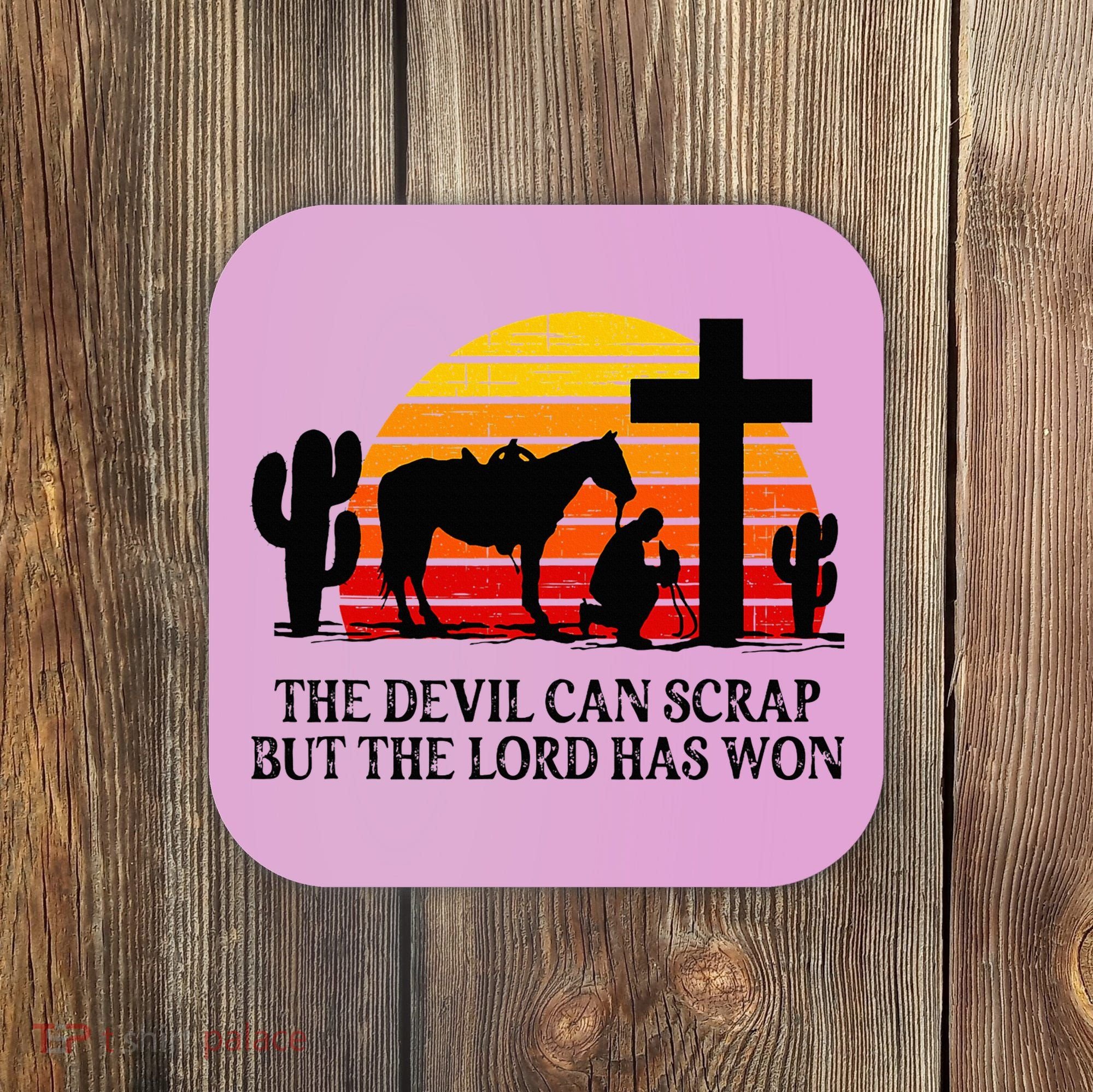 The Devil Can Scrap But The Lord Has Won Coaster