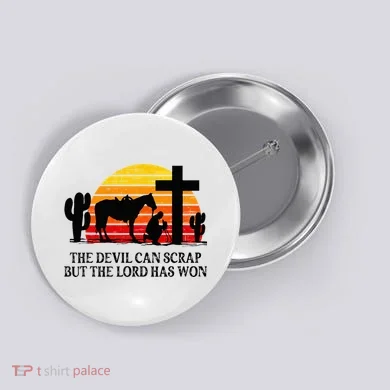 The Devil Can Scrap But The Lord Has Won Button