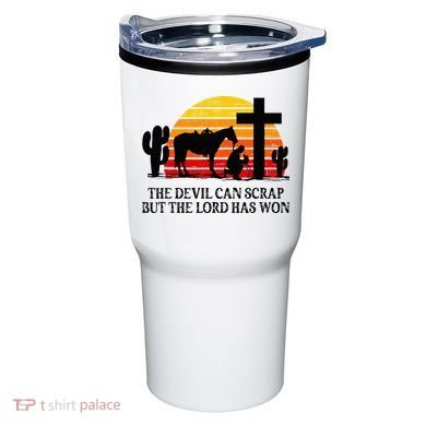 The Devil Can Scrap But The Lord Has Won Tumbler