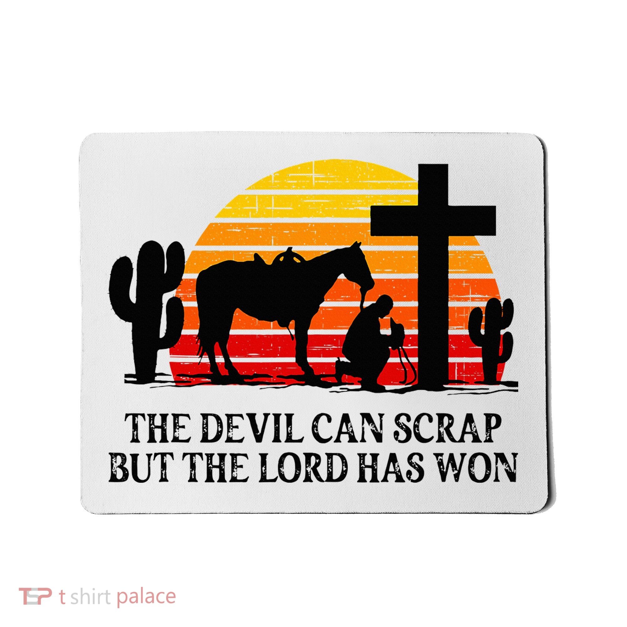 The Devil Can Scrap But The Lord Has Won Mousepad