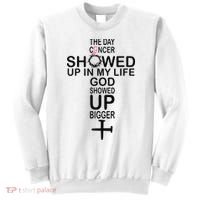 The Day Cancer Showed Up In My Life God Showed Up Bigger Sweatshirt thumb 0