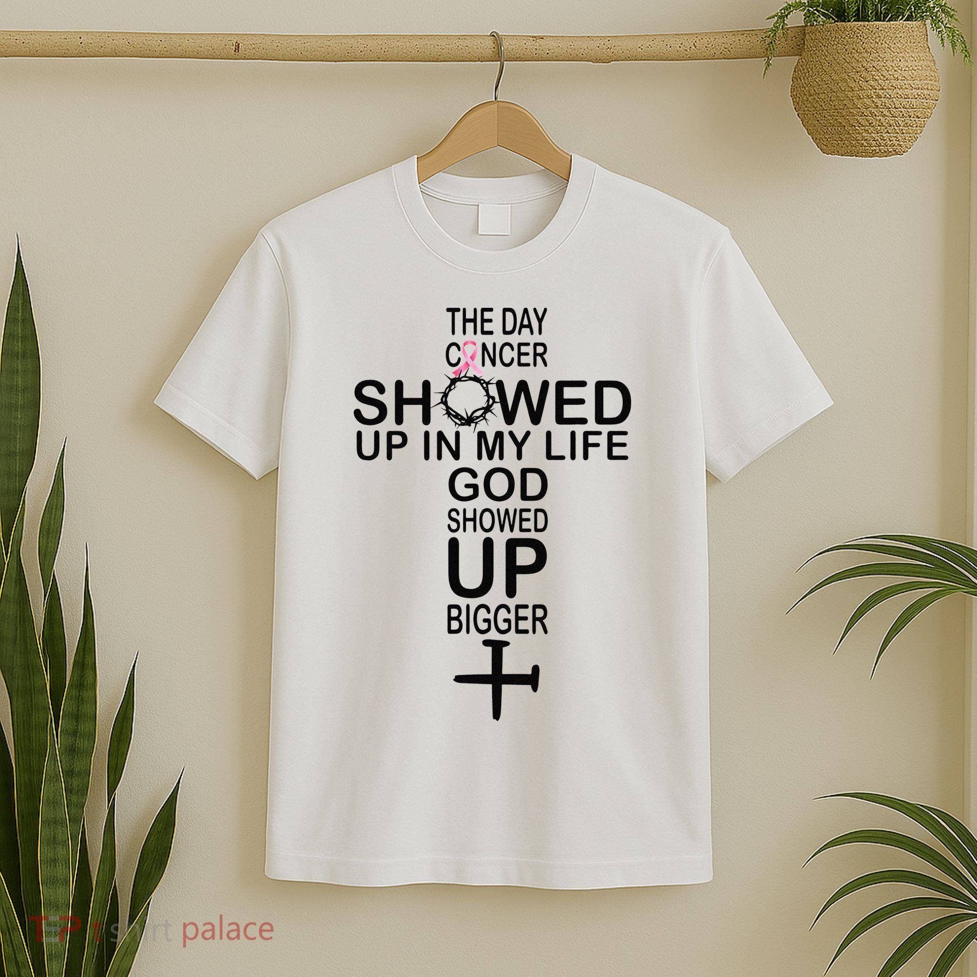 The Day Cancer Showed Up In My Life God Showed Up Bigger T-Shirt