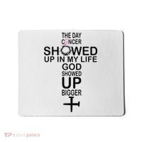 The Day Cancer Showed Up In My Life God Showed Up Bigger Mousepad thumb 0